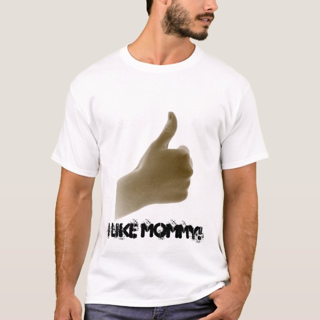 Polegares acima: Eu gosto de mamães! T-shirt (Frente)