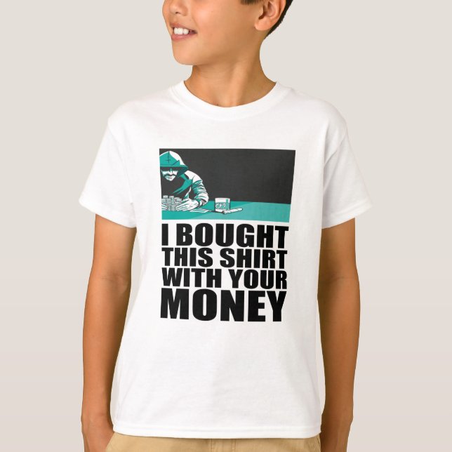 Pôquer - Eu Comprei Esta Camisa Com Seu Dinheiro (Frente)