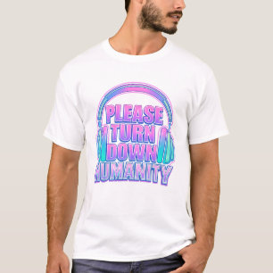 Por Favor, Diminua a Humanidade Camiseta Divertida