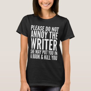 POR FAVOR NÃO IRRITE O ESCRITOR. PODE… T-SHIRT