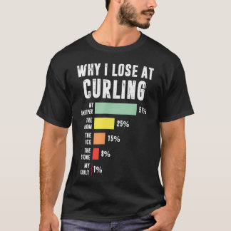 Por que eu perco no Curling Camiseta engraçada de 