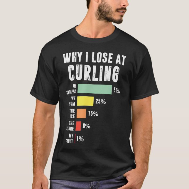 Por que eu perco no Curling Camiseta engraçada de  (Frente)