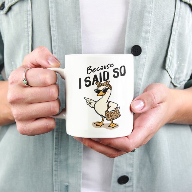 Porque Eu Disse Caneca de Café Ganso Sarcástico Mã (Because i said so funny mom mug)