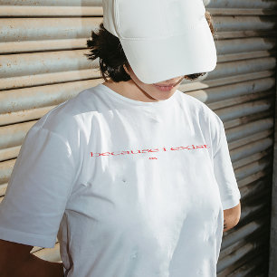 "Porque eu existo" T-shirt