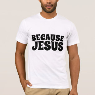 PORQUE JESUS, t-shirt CRISTÃOS