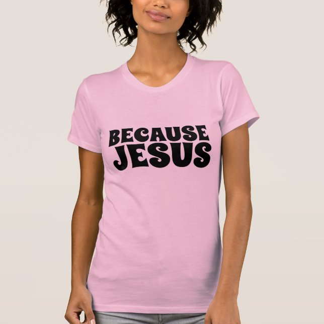 PORQUE JESUS, T-Shirts CRISTÃOS (Frente)