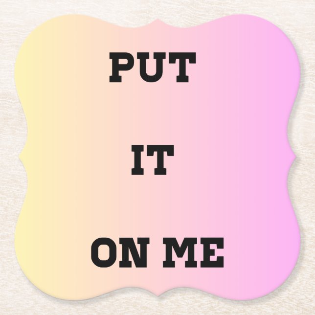Porta-copo De Papel "Put It On Me" Quote Coaster – Fun & Flirty (Frente)