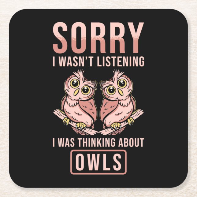 Porta-copo De Papel Quadrado Desculpe, Estava Pensando Em Corujas. (Frente)