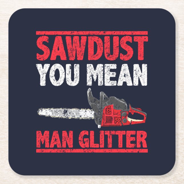 Porta-copo De Papel Quadrado Sawdust Você Quer Dizer Homem Glitter Lumberjack G (Frente)