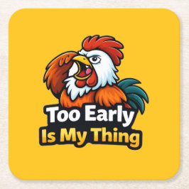 Porta-copo De Papel Quadrado Too early is my thing , roaster quote