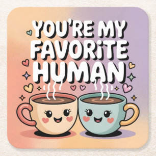 Porta-copo De Papel Quadrado Você É Meu Humano Favorito: Design de Caneca de Ca