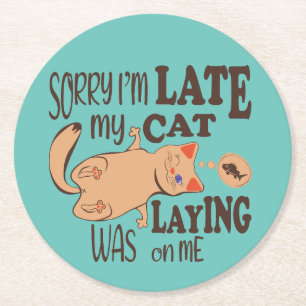 Porta-copo De Papel Redondo Desculpe, estou atrasado, meu gato estava deitado