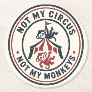 Porta-copo De Papel Redondo Não é meu circo, não são meus macacos!