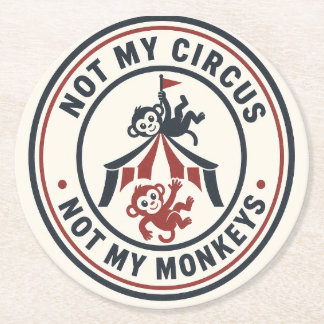 Porta-copo De Papel Redondo Não é meu circo, não são meus macacos!