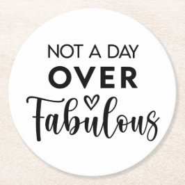 Porta-copo De Papel Redondo Not a Day Over Fabulous – Funny Birthday Quote