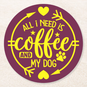 Porta-copo De Papel Redondo Tudo que Preciso é Café e Meu Cachorro