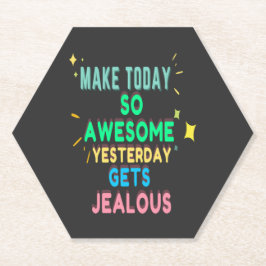 Porta-copo De Papel Tornar Hoje Tão Incrível Ontem Fica Ciumento