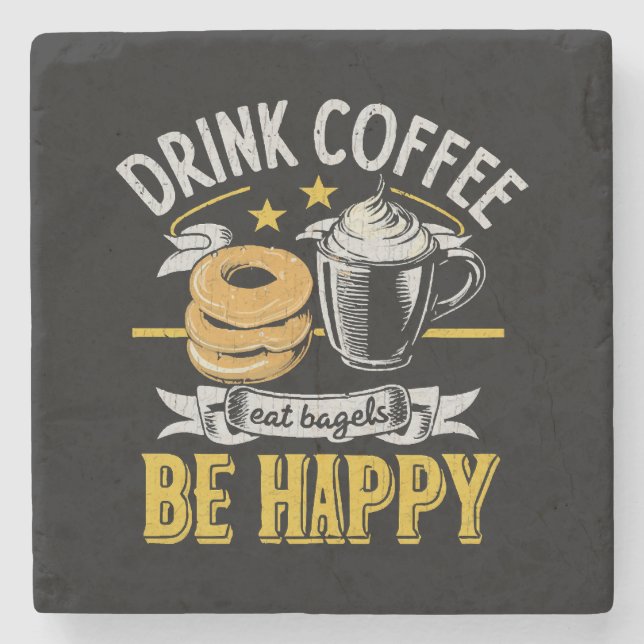 Porta-copo De Pedra Beber Café Comer Bagels Ser Feliz (Frente)