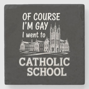 Porta-copo De Pedra Claro que sou Gay, fui para a escola católica com 