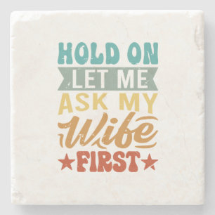Porta-copo De Pedra Espere, Deixe-Me Perguntar À Minha Esposa Primeiro