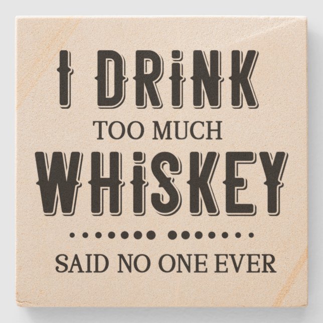 Porta-copo De Pedra Eu Bebo Uísque Demais, Disse Ninguém Nunca (Frente)