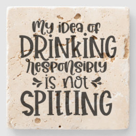Porta-copo De Pedra Minha ideia de Bebendo responsável NÃO está se esp