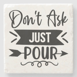 Porta-copo De Pedra Não pergunte apenas "Pour"