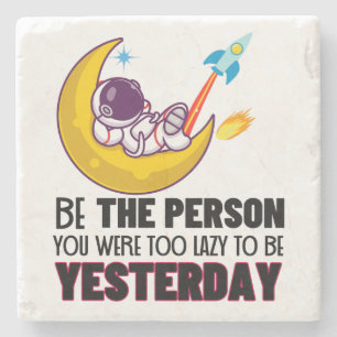 Porta-copo De Pedra Seja a pessoa que você era preguiçoso demais para 