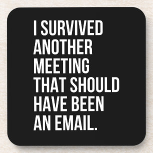 Porta-copo Eu sobrevivi a outra reunião que deveria ter sido