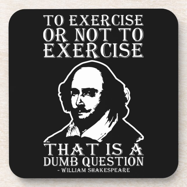 Porta-copo Exercitar Ou Não Exercitar? - Shakespeare (Frente)