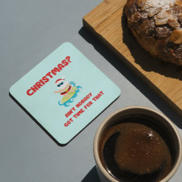 Porta-copo Natal? Ninguém tem tempo para isso