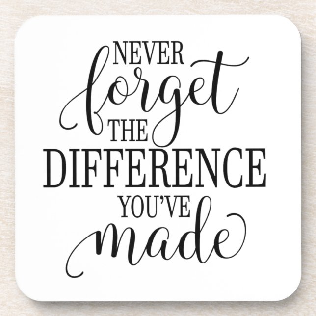 Porta-copo Never Forget the Difference You’ve Made (Frente)