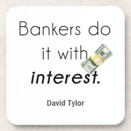 Porta-copo Os banqueiros fazem isso!