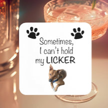 Sometimes I can't hold my Licker- Customizable