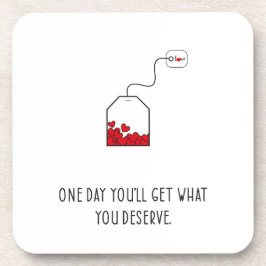 Porta-copo Um dia você terá o que merece.