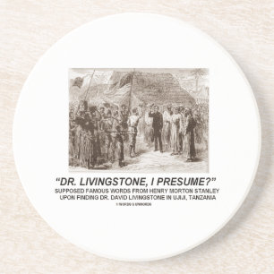 Porta-copos Dr. Livingstone, eu presumo?