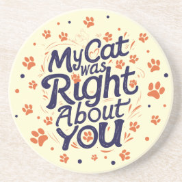 Porta-copos My Cat Was Right About You –Cat Lover