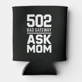 Porta-lata 502 Bad Gateway Ask Mom Tech Drink 