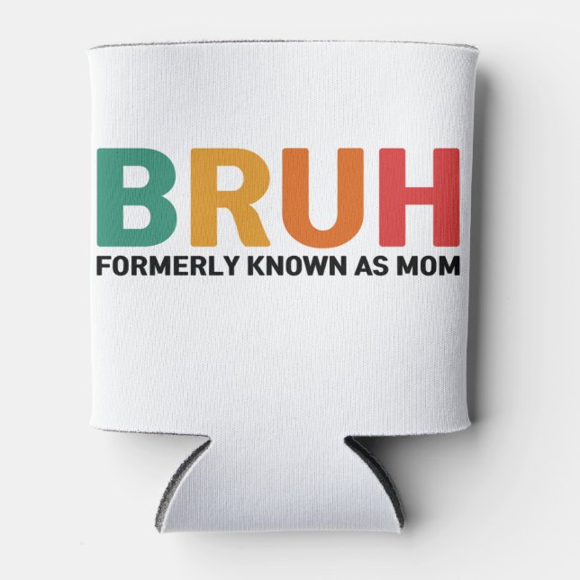 Porta-lata Bruh Anteriormente Conhecido Como Mãe (Frente)