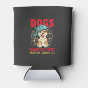 Porta-lata Cães Nos Ensinam Uma Lição Muito Importante Vintag