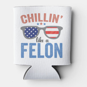 Porta-lata Chillin como Felon Trump American Election USA