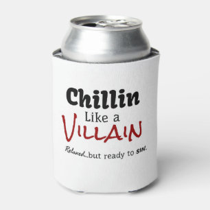 Porta-lata Chillin como um Villain.  Relaxado, mas pronto par
