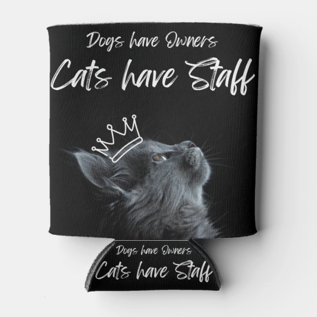 Porta-lata Dogs have Owners, Cats Have Staff (Frente)