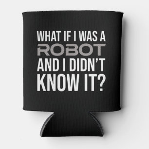 Porta-lata E se eu fosse um robô e não soubesse?