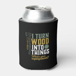 Porta-lata Engraçado Carpinteiro Handyman Eu Transformo Made