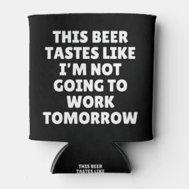 Porta-lata Esta Cerveja Tem Gosto Como Se Eu Não Fosse Trabal