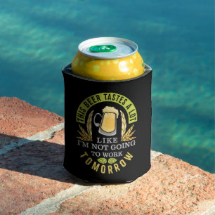 Porta-lata Esta Cerveja Tem Gosto Como Se Eu Não Fosse Trabal