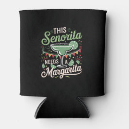 Porta-lata Esta senhorita precisa de uma Margarita - Margarit