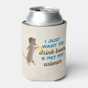 Porta-lata Eu apenas quero beber a cerveja & pet meu wiener