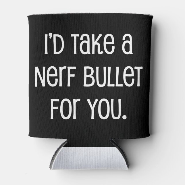 Porta-lata Eu levaria uma bala para você (Frente)